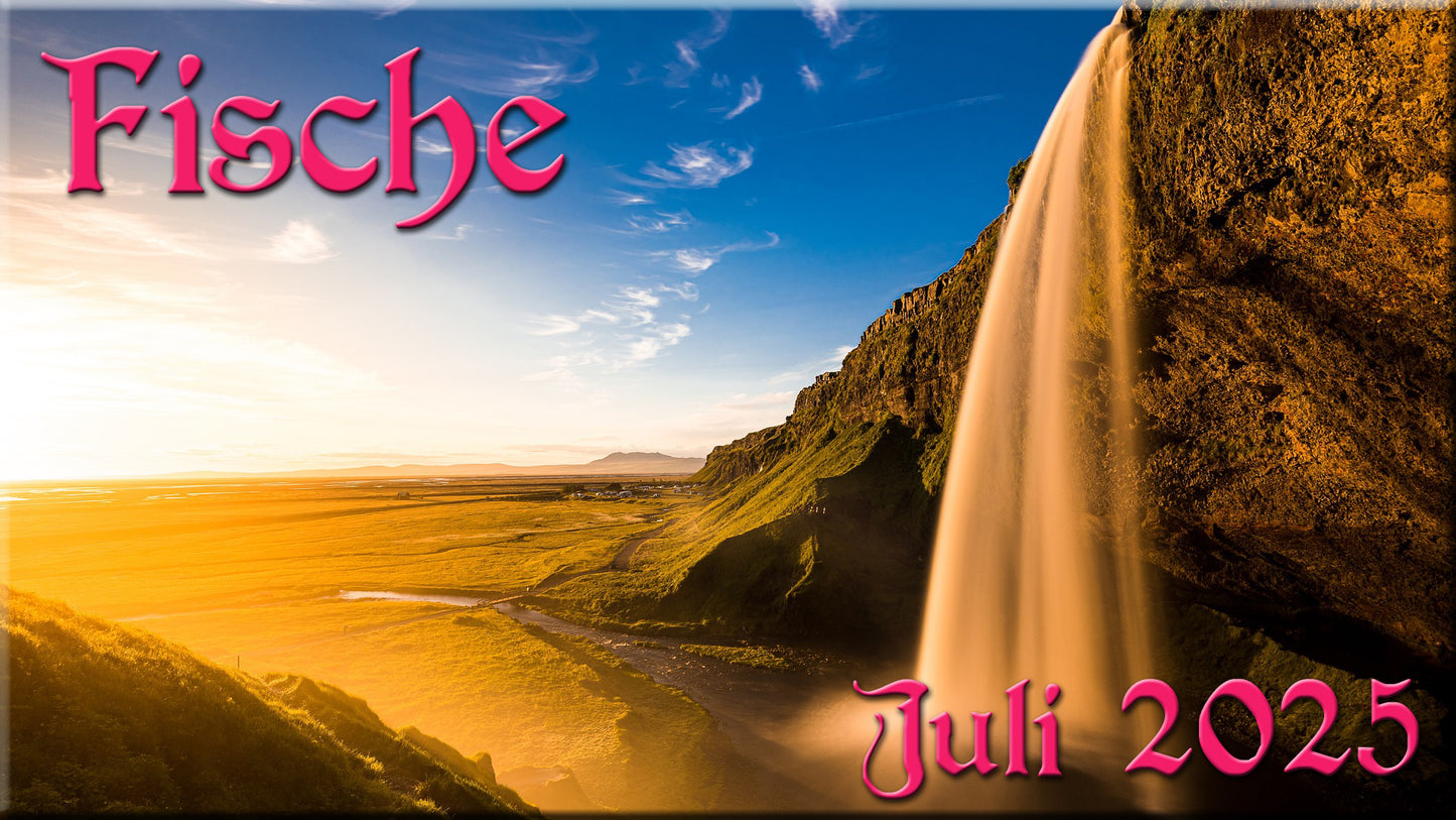 ♓ Fische - Juli 2025 ♓