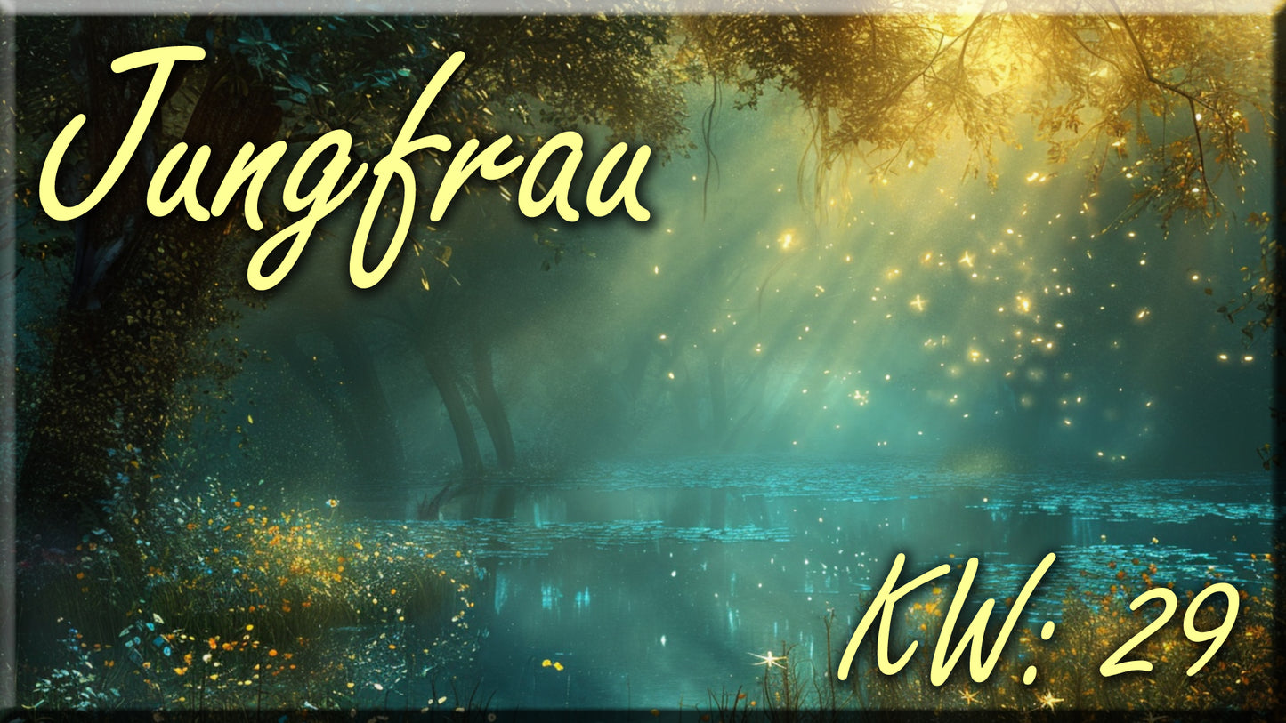 ♍ Jungfrau - KW 29 ♍
