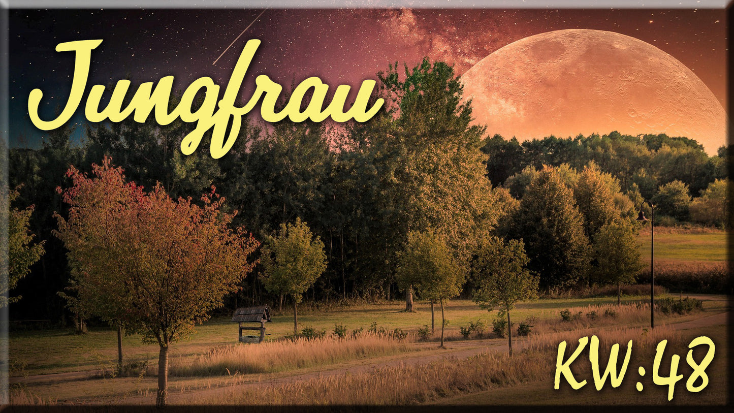 ♍ Jungfrau - KW 48 ♍