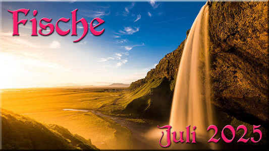♓ Fische - Juli 2025 ♓