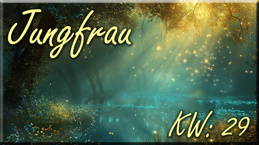 ♍ Jungfrau - KW 29 ♍