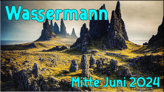 ♒ Wassermann - Mitte Juni 2024 ♒
